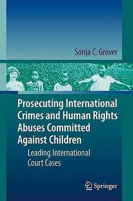 Prosecuting International Crimes and Human Rights Abuses Committed Against Children(English, Hardcover, Grover Sonja C.)