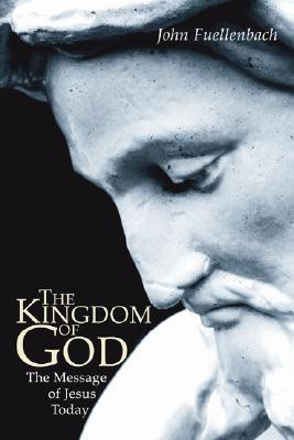 The Kingdom of God: The Message of Jesus Today(English, Paperback, John Fuellenbach)