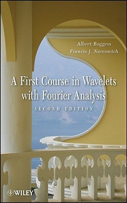A First Course in Wavelets with Fourier Analysis 2nd  Edition(English, Hardcover, Boggess Albert)