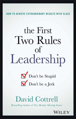 The First Two Rules of Leadership  - How to Achivev Extraordinary Results with Class(English, Hardcover, Cottrell David)