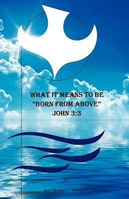 What it Means to be Born from Above(English, Paperback, Whiteley Robert L REV)