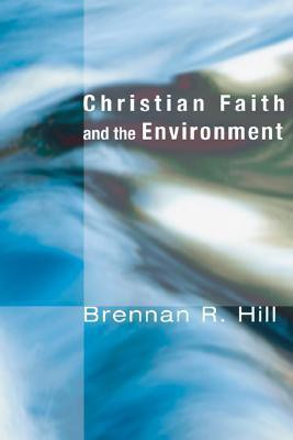 Christian Faith and the Environment: Making Vital Connections (Ecology and Justice)(English, Paperback, Brennan R. Hill)
