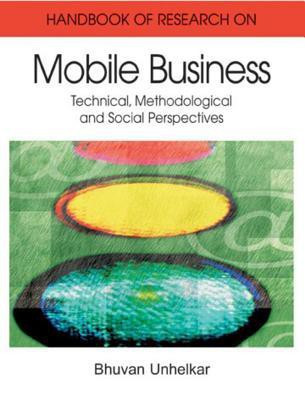 Handbook of Research in Mobile Business  - Technical, Methodological, and Social Perspectives (1st Edition) (2 Volume Set) illustrated edition Edition(English, Hardcover, Bhuvan Unhelkar)