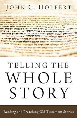 Telling the Whole Story(English, Paperback, Holbert John C.)
