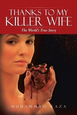 Thanks to My Killer Wife(English, Paperback, Raza Muhammad)