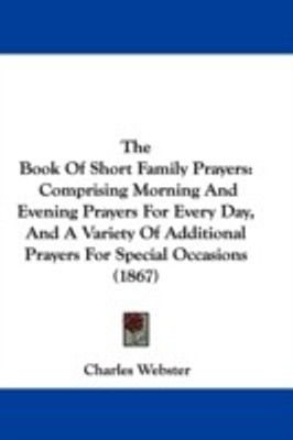 The Book Of Short Family Prayers(English, Paperback, Webster Charles)