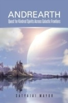 Andrearth  - Quest for Kindred Spirits Across Galactic Frontiers(English, Paperback, Mayor Satyajai)