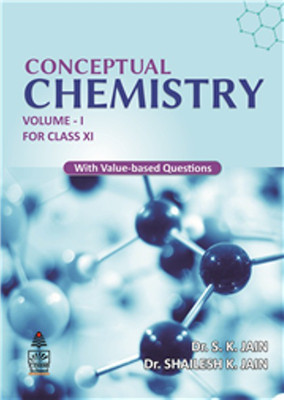 Conceptual Chemistry (Volume I) for Class XI(English, Paperback, Dr. S.K. Jain, Dr. Shailesh K. Jain)