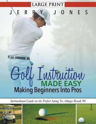Golf Instruction Made Easy(English, Paperback, Jones Jerry)