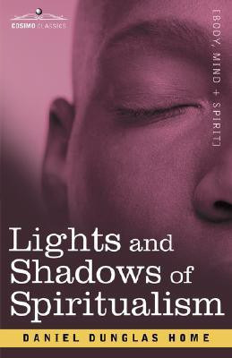 Lights and Shadows of Spiritualism(English, Paperback, Home Daniel Dunglas)