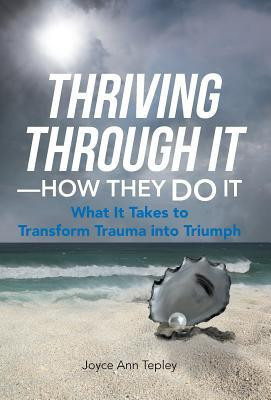 Thriving Through It-How They Do It(English, Hardcover, Tepley Joyce Ann)