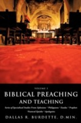 Biblical Preaching and Teaching Volume 3(English, Paperback, Burdette D Min Dallas R)
