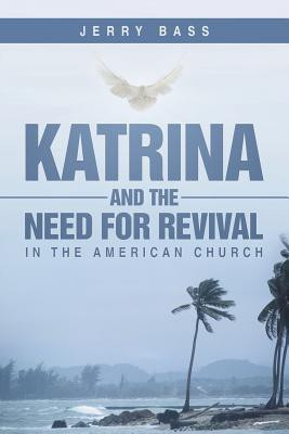 Katrina and the Need for Revival in the American Church(English, Paperback, Bass Jerry)
