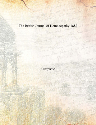 The British Journal of Homoeopathy 1882(English, Paperback, Anonymous)