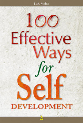 100 Effective Ways For Self Development(English, Paperback, Mehta J.M.)