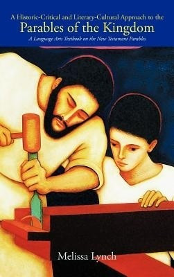 A Historic-Critical and Literary-Cultural Approach to the Parables of the Kingdom(English, Hardcover, Lynch Melissa)