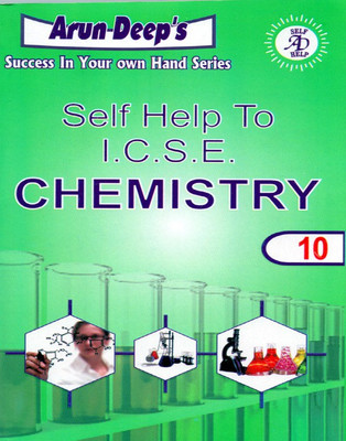 Arun Deep's Self-Help to I.C.S.E. Chemistry Class - 10 2 Edition(English, Paperback, Amar Bhutani, Sister Juliya Robert)