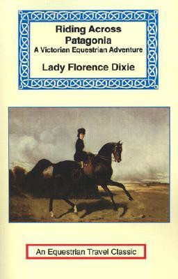 Riding Across Patagonia(English, Paperback, Dixie Florence Lady)