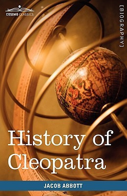 History of Cleopatra, Queen of Egypt(English, Hardcover, Abbott Jacob)