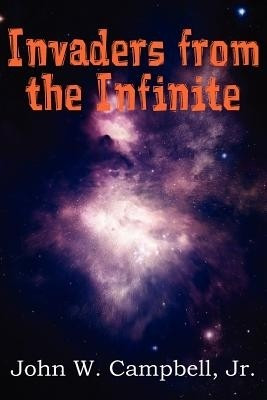 Invaders from the Infinite(English, Paperback, Campbell John W Jr)