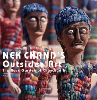 Nek Chand's Outsider Art:The Rock Garden of Chandigarh  - The Rock Garden of Chandigarh(English, Hardcover, Peiry Lucienne)
