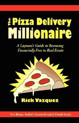 The Pizza Delivery Millionaire(English, Paperback, Vazquez Rick)