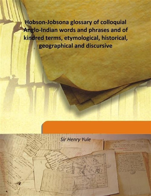 Hobson-Jobsona glossary of colloquial Anglo-Indian words and phrases and of kindred terms, etymological, historical, geographica(English, Hardcover, Sir Henry Yule)