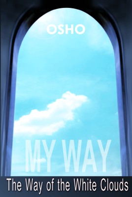 My Way: Way Of The White Clouds(English, Hardcover, Osho)