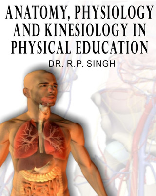 Anatomy Physiology And Kinesiology In Physical Education(Spanish, Hardcover, R. P. Singh)
