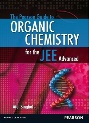 The Pearson Guide to Organic Chemistry for the JEE Advanced 1st Edition(English, Paperback, Atul Singhal)
