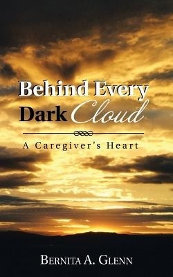Behind Every Dark Cloud(English, Paperback, Glenn Bernita A.)