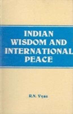 Indian Wisdom And International Peace(English, Hardcover, R. N. Vyas)