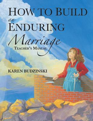 How to Build an Enduring Marriage Teacher's Manual(English, Paperback, Budzinski Karen)