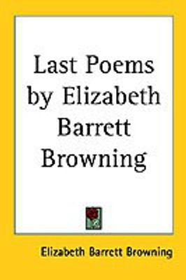 Last Poems by Elizabeth Barrett Browning(English, Paperback, Browning Elizabeth Barrett)