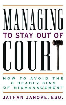 Managing to Stay Out of Court - How to Avoid the 8 Deadly Sins of Mismanagement 1st Edition(English, Paperback, Janove)