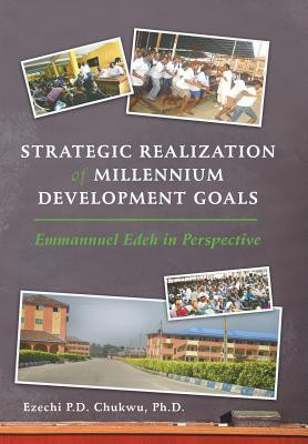 Strategic Realization of Millennium Development Goals(English, Hardcover, Chukwu PhD Ezechi)