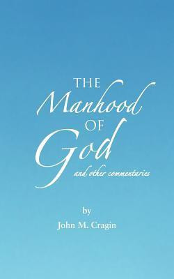 The Manhood of God and Other Commentaries(English, Paperback, Cragin John M.)