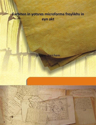 Farbiten in yotsres microforma freylikhs in eyn akt(Yiddish, Hardcover, Sholem Aleichem)