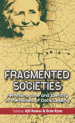 Fragmented Societies:
Feminism, Love And Identity In The Novels Of Doris Lessing(English, Hardcover, Ajit Kumar, Oran Ryan)
