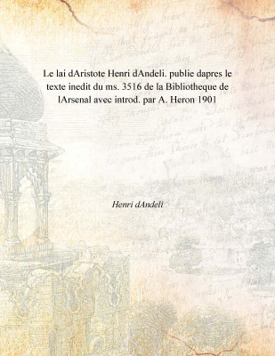 Le lai dAristote Henri dAndeli. publie dapres le texte inedit du ms. 3516 de la Bibliotheque de lArsenal avec introd. par A. Her(French, Paperback, Henri dAndeli)
