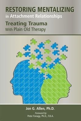 Restoring Mentalizing in Attachment Relationships(English, Paperback, Allen Jon G.)