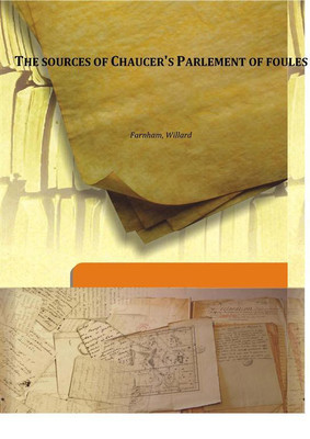 The Sources Of Chaucer'S Parlement Of Foules(English, Hardcover, Farnham, Willard)