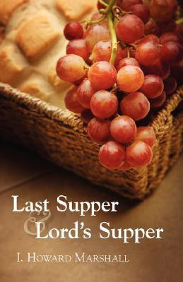 Last Supper and Lord's Supper(English, Paperback, Marshall I Howard Professor PhD)
