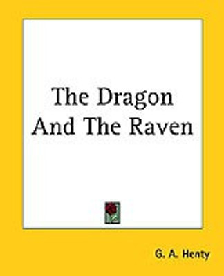 The Dragon And The Raven(English, Paperback, Henty G. A.)