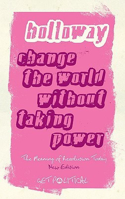 Change the World Without Taking Power(English, Paperback, Holloway John)