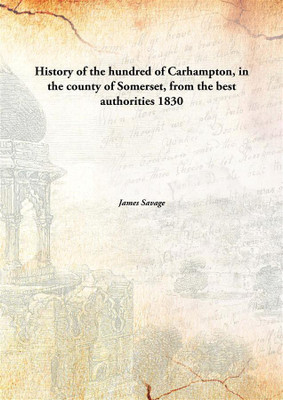 History of The Hundred of Carhampton, in The County of Somerset, from The Best Authorities(English, Hardcover, James Savage)