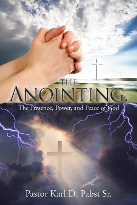 The Anointing,(English, Paperback, Pabst Sr Pastor Karl D)