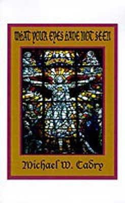 What Your Eyes Have Not Seen(English, Paperback, Cadry Michael W.)