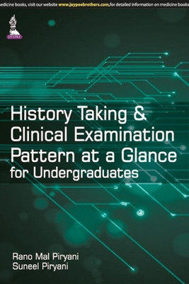 History Taking & Clinical Examination Pattern at a Glance For Undergraduates 2nd  Edition(English, Paperback, Suneel Piryani, Rano Mal Piryani)