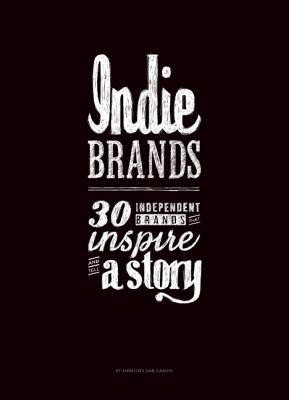 Indie Brands: 30 independent brands that inspire and tell a story(English, Hardcover, van Gaalen Anneloes)